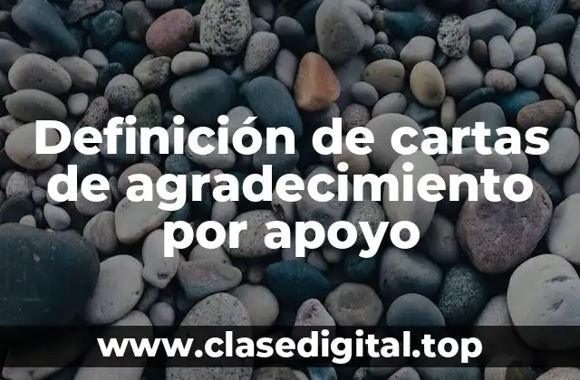 Definición de cartas de agradecimiento por apoyo