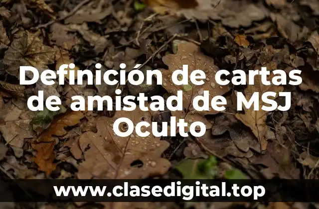 Definición de cartas de amistad de MSJ Oculto