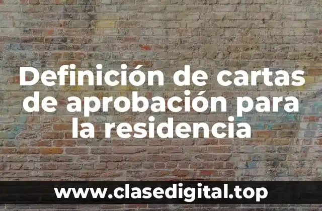 Definición de cartas de aprobación para la residencia