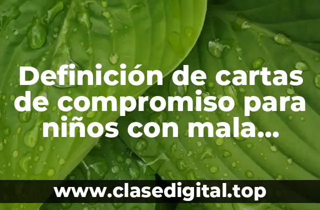 Definición de cartas de compromiso para niños con mala conducta