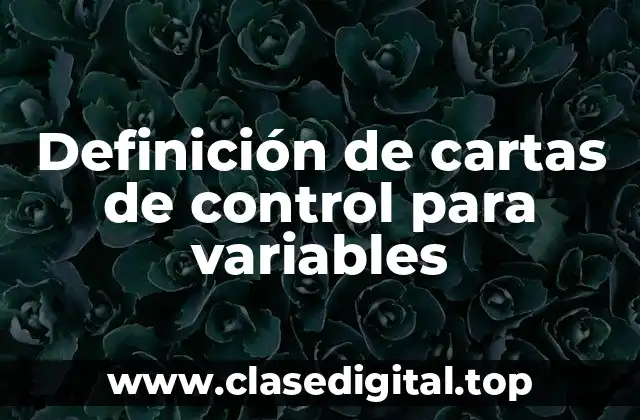 Ejemplos de cartas de control para variables