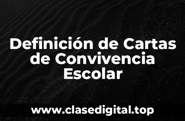 Definición de Cartas de Convivencia Escolar