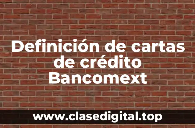 Definición de cartas de crédito Bancomext
