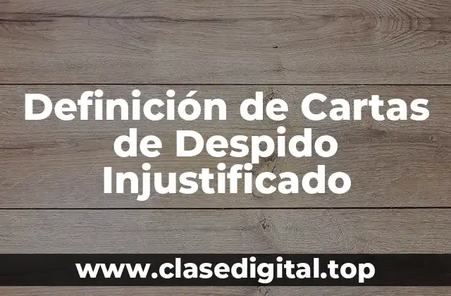 Definición de Cartas de Despido Injustificado