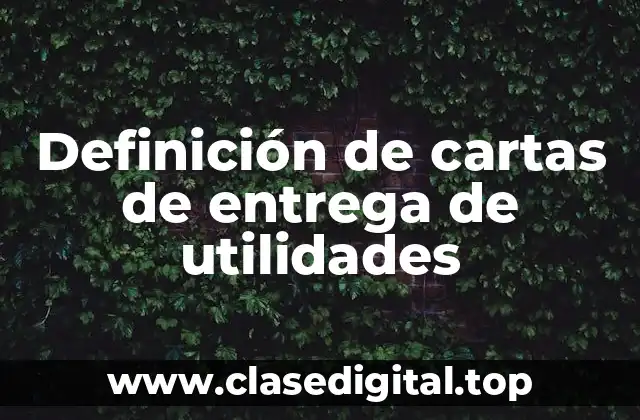 Definición de cartas de entrega de utilidades