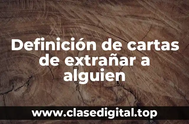 Definición de cartas de extrañar a alguien