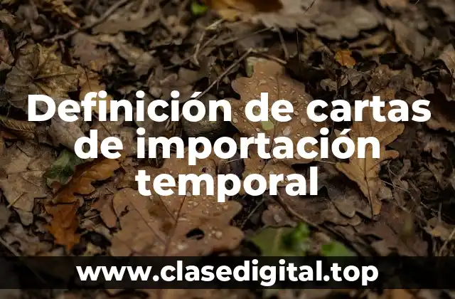 Definición de cartas de importación temporal