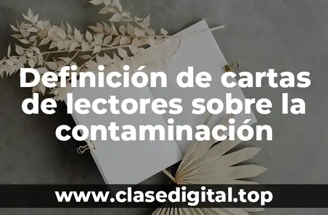 Ejemplos de cartas de lectores sobre la contaminación