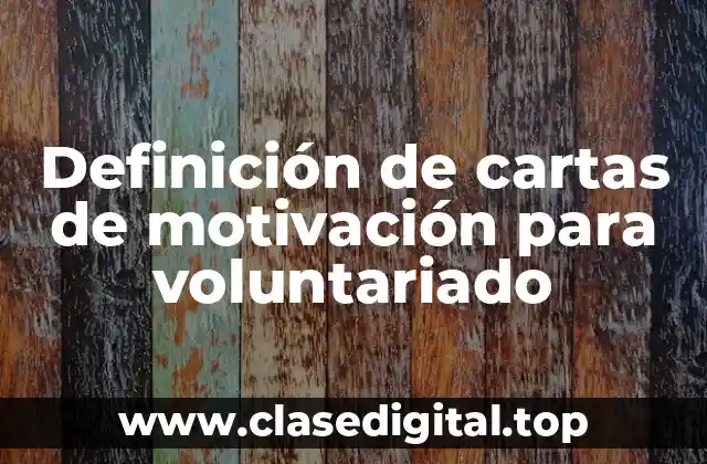 Definición de cartas de motivación para voluntariado