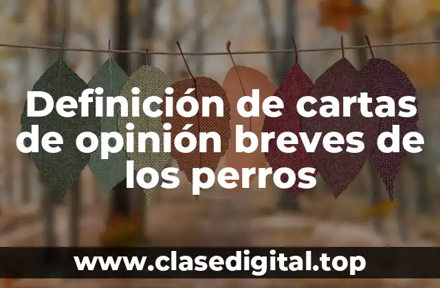 Ejemplos de cartas de opinión breves de los perros