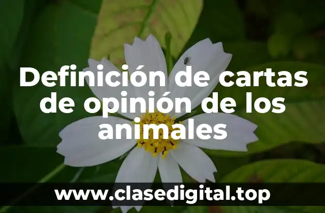 Ejemplos de cartas de opinión de los animales