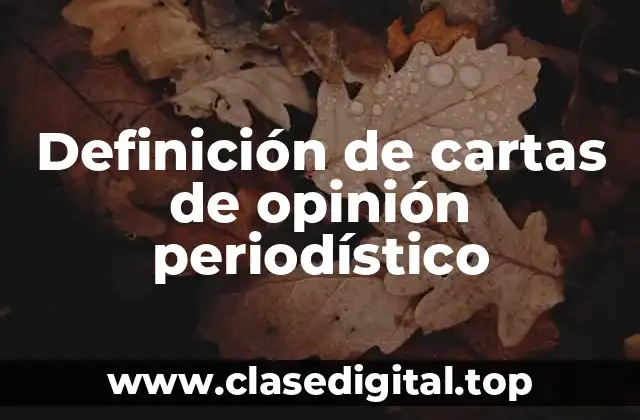 Definición de cartas de opinión periodístico