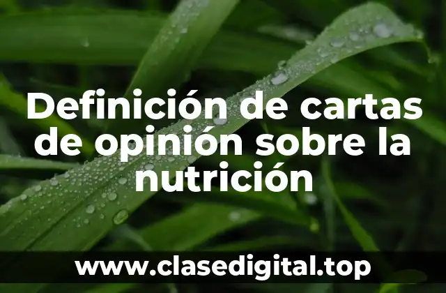 Definición de cartas de opinión sobre la nutrición
