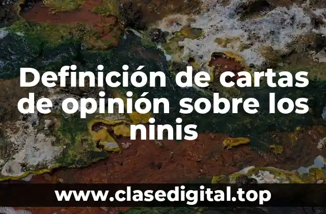 Definición de cartas de opinión sobre los ninis