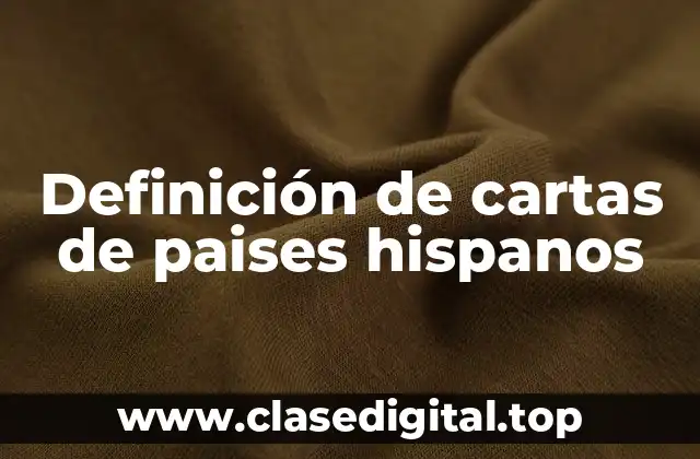 Definición de cartas de paises hispanos