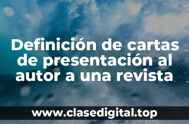 Ejemplos de cartas de presentación al autor a una revista
