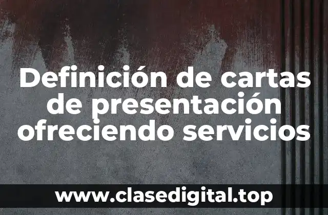 Definición de cartas de presentación ofreciendo servicios