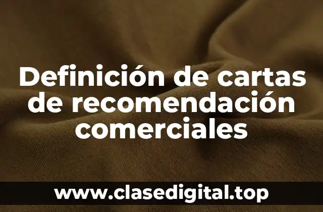 Definición de cartas de recomendación comerciales