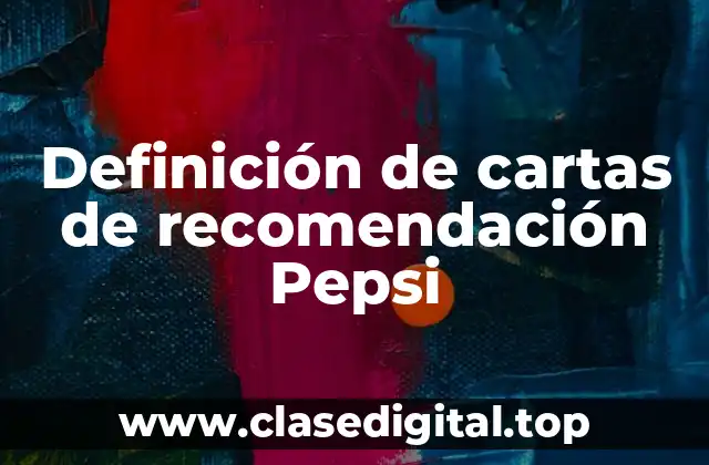 Definición de cartas de recomendación Pepsi