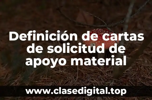 Ejemplos de cartas de solicitud de apoyo material