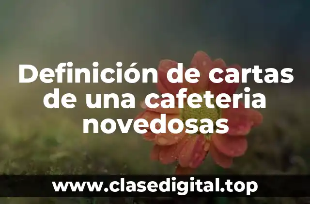 Definición de cartas de una cafeteria novedosas