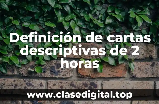Definición de cartas descriptivas de 2 horas