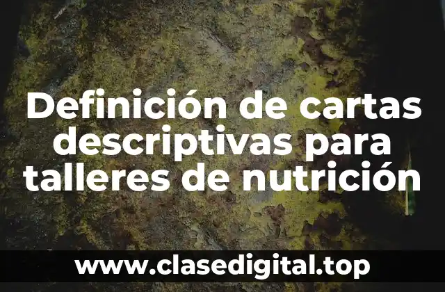 Definición de cartas descriptivas para talleres de nutrición