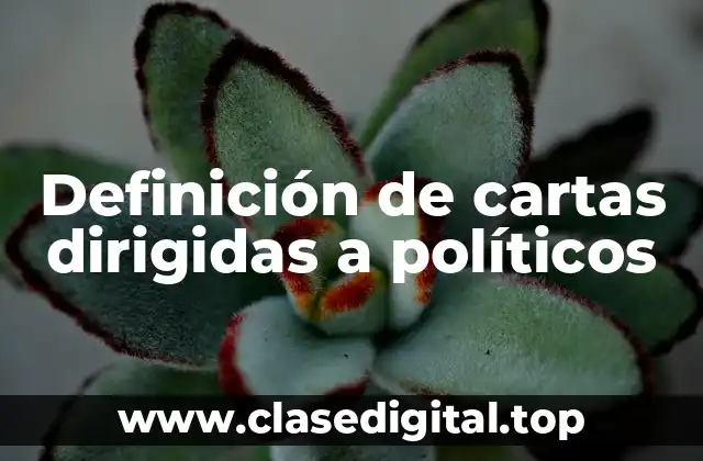 Definición de cartas dirigidas a políticos