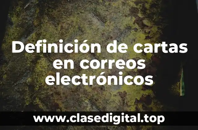 Definición de cartas en correos electrónicos