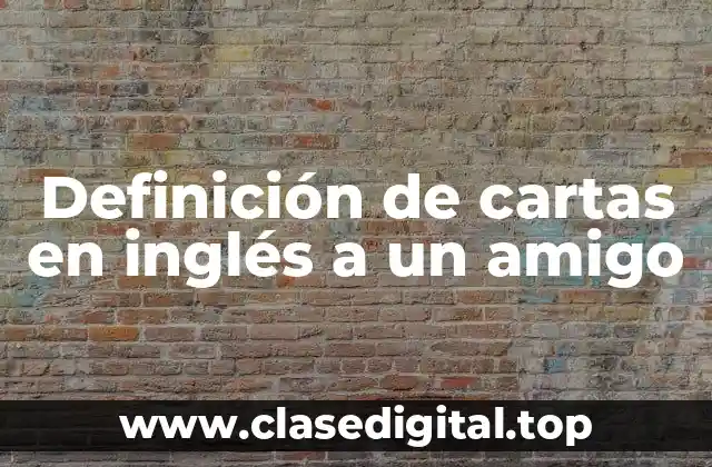 Definición de cartas en inglés a un amigo