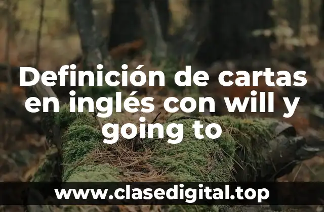 Ejemplos de cartas en inglés con will y going to