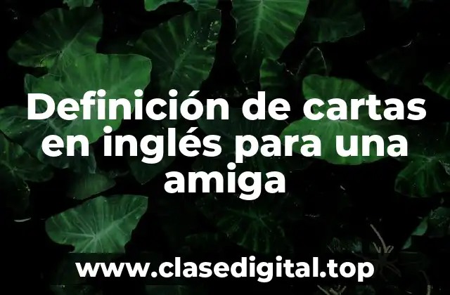 Definición de cartas en inglés para una amiga