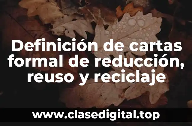 Ejemplos de cartas formales de reducción, reuso y reciclaje