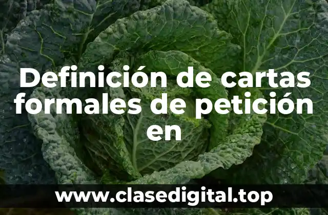 Definición de cartas formales de petición en