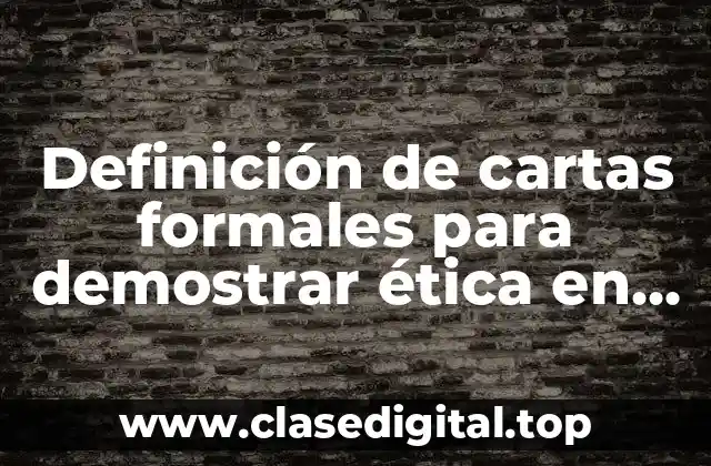Definición de cartas formales para demostrar ética en una evaluación