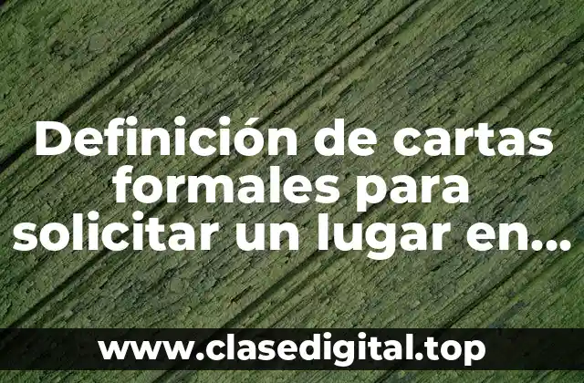 Ejemplos de cartas de solicitud de admisión a una universidad