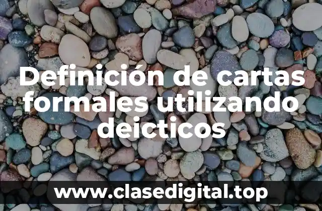 Definición de cartas formales utilizando deicticos