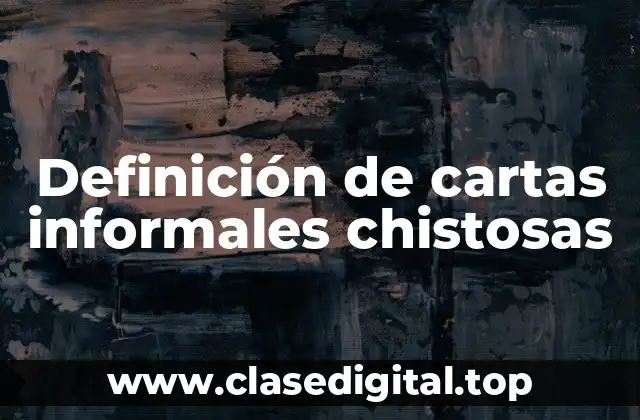 Definición de cartas informales chistosas