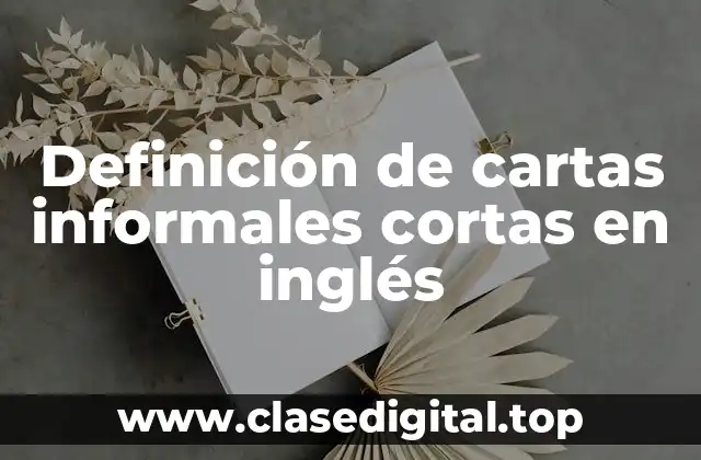Definición de cartas informales cortas en inglés