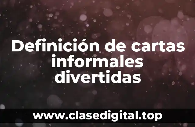 Ejemplos de cartas informales divertidas