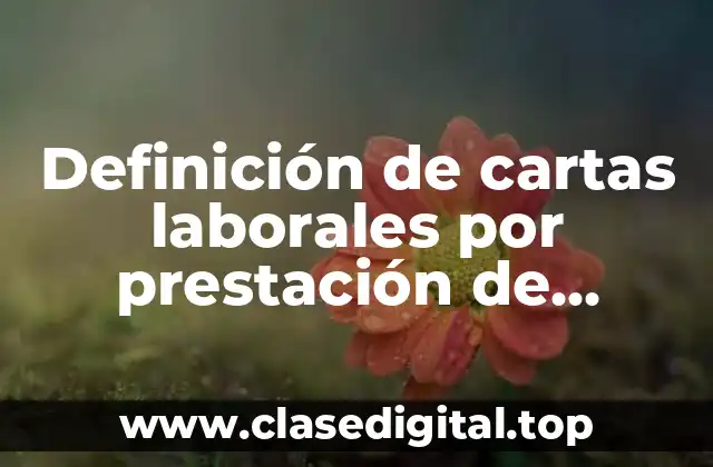 Definición de cartas laborales por prestación de servicios