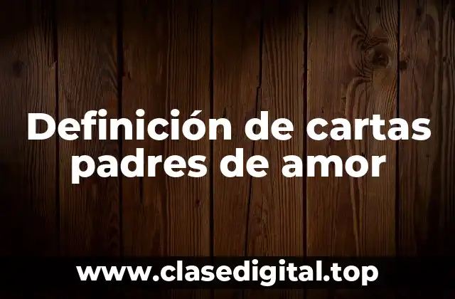 Definición de cartas padres de amor