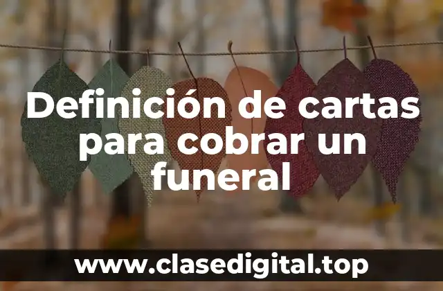 Definición de cartas para cobrar un funeral