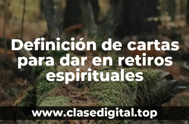 Ejemplos de cartas para dar en retiros espirituales