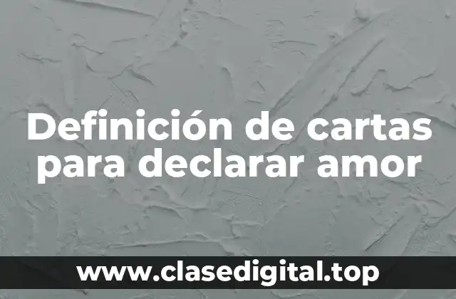 Ejemplos de cartas para declarar amor
