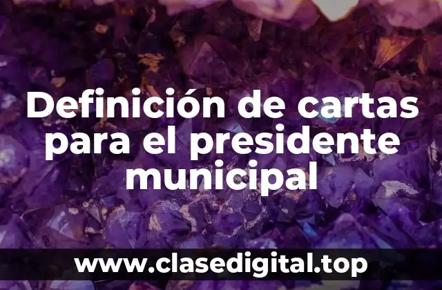 Definición de cartas para el presidente municipal