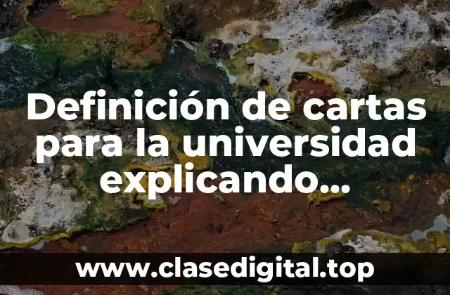 Definición de cartas para la universidad explicando problemas familiares