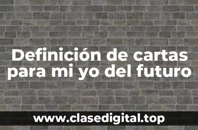 Definición de cartas para mi yo del futuro