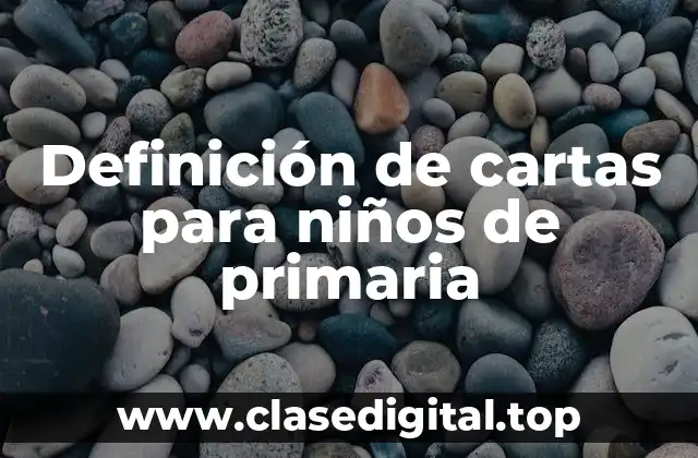 Definición de cartas para niños de primaria