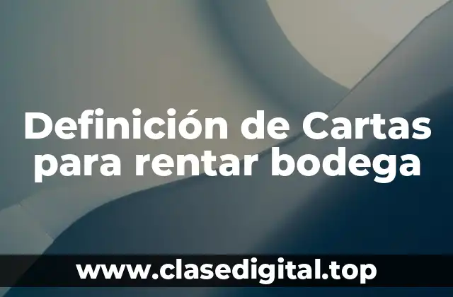 Definición de Cartas para rentar bodega